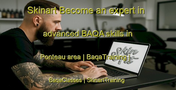 Skinart Become an expert in advanced BAQA skills in Ponteau area | BaqaTraining | BaqaClasses | SkinartTraining-France